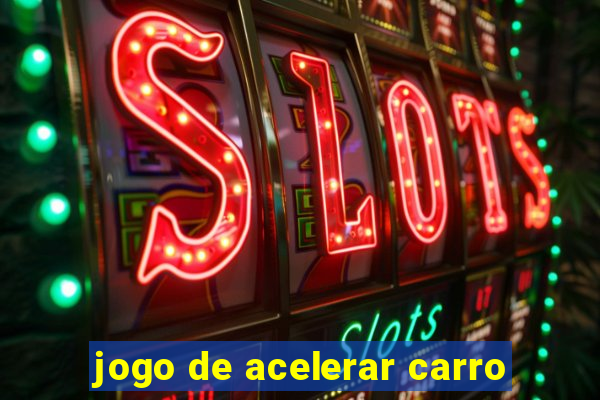 jogo de acelerar carro